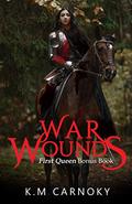 War Wounds: A 'First Queen' Bonus Chapter by K.M. Carnoky