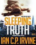 The Sleeping Truth : A Romantic Medical Thriller - BOOK ONE by Ian C.P. Irvine