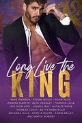 Long Live The King Anthology: Fifteen Steamy Contemporary Royal Romances by Natalie Wrye
