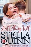 And I Always Will: A Prequel (The Island Escape #0) by Stella Quinn