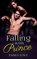 Falling with Prince (Prince of Love #1) by Emma Love