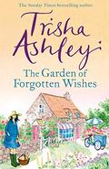 The Garden of Forgotten Wishes: The heartwarming and uplifting new rom-com from the Sunday Times bestseller by Trisha Ashley
