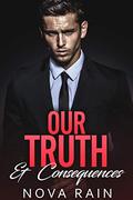 Our Truth & Consequences: An Alpha Billionaire Bad Boy Romance (Billionaires In Dark Suits #2) by Nova Rain
