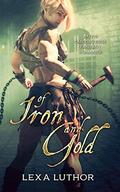 Of Iron and Gold by Lexa Luthor