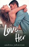 Love Her: A Single Mom Meets Ex-Military Soldier Romance (Military Men of Lexington #3) by Andrea Johnston