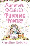 Summer at Rachel’s Pudding Pantry (Pudding Pantry #3) by Caroline Roberts