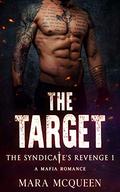 The Target (The Syndicate's Revenge #1) by Mara McQueen