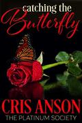 Catching the Butterfly (The Platinum Society #2) by Cris Anson