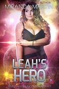 Leah's Hero: A Sci-Fi Alien Romance by Miranda Martin