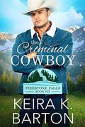 The Criminal Cowboy: Firestone Falls Book Six by Keira K. Barton