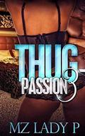 Thug Passion 3 by Mz. Lady P.