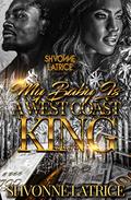 My Baby Is a West Coast King by Shvonne Latrice