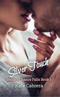 Silver Touch (Second Chance Falls #1) by Kate Cabrera