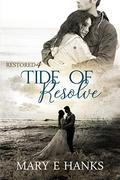 Tide of Resolve: Inspirational Christian Fiction (Restored #4) by Mary E. Hanks