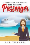 The Missing Passenger: A Cozy Cruise Ship Mystery by Liz Turner