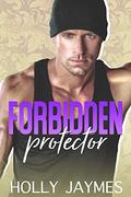 Forbidden Protector (Forbidden Small Town Bad Boys #4) by Holly Jaymes
