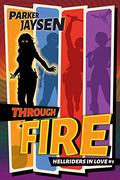Through Fire (Hellriders in Love #1) by Parker Jaysen