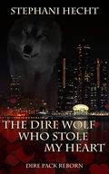 The Dire Wolf Who Stole My Heart (Dire Pack Reborn) (Dire Pack Reborn #1) by Stephani Hecht