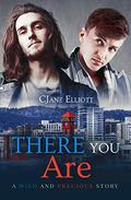 There You Are: An M/M Hurt/Comfort Romance (Wild and Precious #2) by CJane Elliott