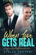 When Love Gets Real: BWWM, Arranged Marriage, Billionaire Romance (Denver Billionaires #8) by Stella Adeyemi