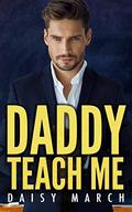 Daddy Teach Me: A Small Town BBW DDLG Romance by Daisy March
