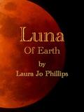 Luna of Earth (Luna #1) by Laura Jo Phillips