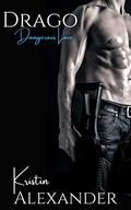 Drago (Dangerous Love #3) by Kristin Alexander