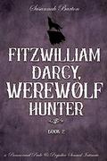 Fitzwilliam Darcy, Werewolf Hunter: A Paranormal Pride and Prejudice Sensual Intimate (Pride and Prejudice and Werewolves #2) by Jane Hunter