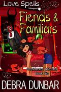 Fiends and Familiars (Accidental Witches #6) by Love Spells