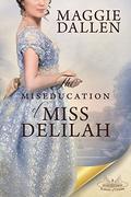 The Miseducation of Miss Delilah: A Sweet Regency Romance by Maggie Dallen
