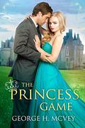 The Princess Game (Phildonia Royal Romance #1) by George H. McVey
