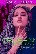 Crushin' on a Boss: The Streets or Love by Tysha Jordyn