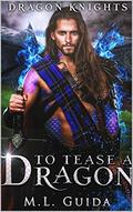 To Tease A Dragon: A Dragon Shifter Romance (Dragon Knights #1) by ML Guida