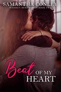 Beat of My Heart: Whiskey Bend Series Book Two by Samantha Conley