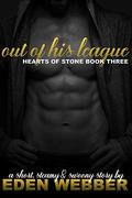 Out of his League: A Secret Baby & Sports Romance Novella (Hearts of Stone #3) by Eden Webber