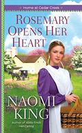 Rosemary Opens Her Heart (Home at Cedar Creek) (Home at Cedar Creek #2) by Naomi King