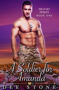 A Soldier for Amanda: Steamy military older man younger woman romance short story (Military Heroes #1) by Dee Stone