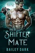 Her Shifter Mate (Moon Cursed #2) by Bailey Dark