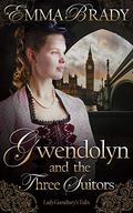 Gwendolyn and the Three Suitors: Lady Goosebury's Tales by Emma Brady