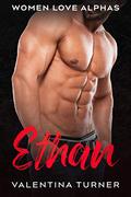 Ethan: Women Love Alphas Book 3 by Valentina Turner