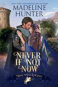 Never If Not Now (Midsummer Knights #7) by Madeline Hunter