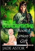 Lyrion's Gift: A Gay Mpreg Fantasy (Elven Conceptions #1) by Jade Astor