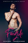 Fragile by Skyler Snow, Rheland Richmond