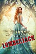 The Princess and The Lumberjack (Kingdom of Daes #1) by H.L. Muller