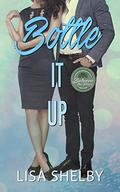 Bottle It Up: (A Between the Pines Novel) (Between the Pines #2) by Lisa Shelby