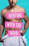 Renting with the Rival (Awkward Arrangements #2) by Tanya Gallagher