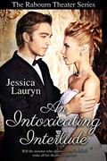 An Intoxicating Interlude: A Suspenseful Enemies to Lovers Romance (Rabourn Theater #4) by Jessica Lauryn