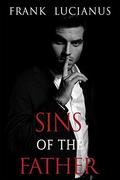 Sins of the Father: The Story of Don Luca (The Frank Lucianus Mafia #4) by Frank Lucianus