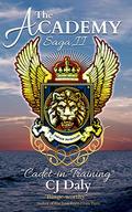 The Academy Saga, Book II: Cadet-in-Training by CJ Daly