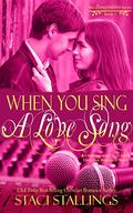 When You Sing a Love Song: A Contemporary New Adult Christian Romance Novel (The Imagination #9) by Staci Stallings